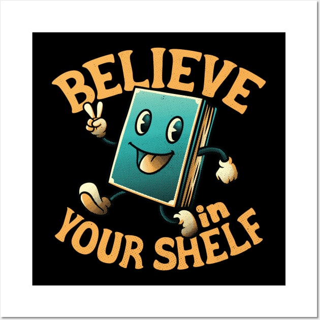 Believe In Your Shelf by Tobe Fonseca Wall Art by Tobe_Fonseca